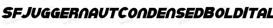 SfJuggernautCondensedBoldItalic-dOrl字体转换 SfJuggernautCondensedBoldItalic-dOrl字体转换