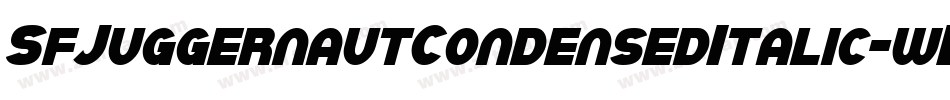 SfJuggernautCondensedItalic-wBo2字体转换 SfJuggernautCondensedItalic-wBo2字体转换