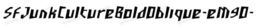 SfJunkCultureBoldOblique-eM9O字体转换 SfJunkCultureBoldOblique-eM9O字体转换