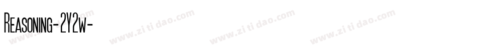 Reasoning-2Y2w字体转换 Reasoning-2Y2w字体转换