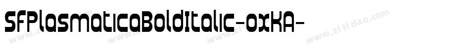 SfPlasmaticaBoldItalic-oxKA字体转换 SfPlasmaticaBoldItalic-oxKA字体转换