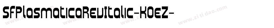 SfPlasmaticaRevItalic-K0eZ字体转换 SfPlasmaticaRevItalic-K0eZ字体转换