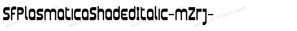 SfPlasmaticaShadedItalic-mZrj字体转换 SfPlasmaticaShadedItalic-mZrj字体转换