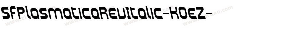 SfPlasmaticaRevItalic-K0eZ字体转换 SfPlasmaticaRevItalic-K0eZ字体转换