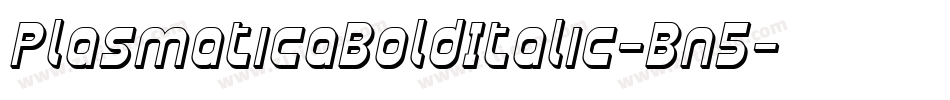 PlasmaticaBoldItalic-Bn5字体转换 PlasmaticaBoldItalic-Bn5字体转换