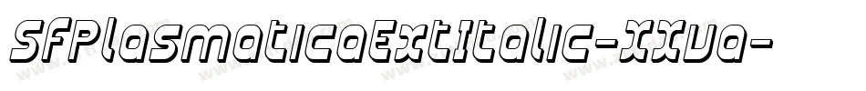 SfPlasmaticaExtItalic-XXva字体转换 SfPlasmaticaExtItalic-XXva字体转换
