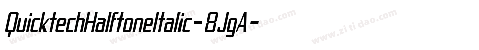 QuicktechHalftoneItalic-8JgA字体转换 QuicktechHalftoneItalic-8JgA字体转换