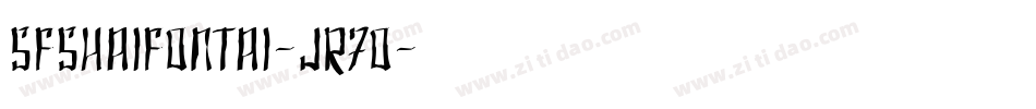 SfShaiFontai-jR70字体转换 SfShaiFontai-jR70字体转换