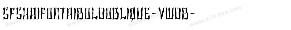 SfShaiFontaiBoldOblique-VWdB字体转换 SfShaiFontaiBoldOblique-VWdB字体转换