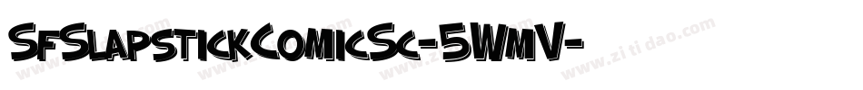 SfSlapstickComicSc-5WmV字体转换 SfSlapstickComicSc-5WmV字体转换