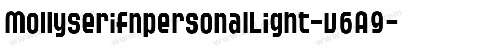 MollyserifnpersonalLight-v6A9字体转换 MollyserifnpersonalLight-v6A9字体转换
