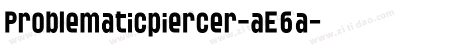 Problematicpiercer-aE6a字体转换