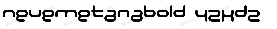 NeuemetanaBold-YzXd2字体转换 NeuemetanaBold-YzXd2字体转换