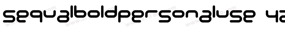 Sequalboldpersonaluse-YzXl4字体转换 Sequalboldpersonaluse-YzXl4字体转换