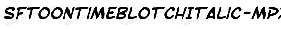 SfToontimeBlotchItalic-Mpxw字体转换 SfToontimeBlotchItalic-Mpxw字体转换