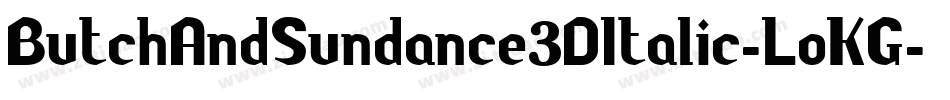 ButchAndSundance3DItalic-LoKG字体转换
