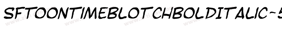SfToontimeBlotchBoldItalic-5aVB字体转换 SfToontimeBlotchBoldItalic-5aVB字体转换