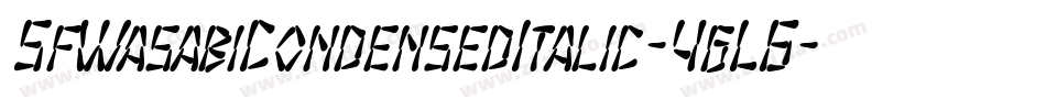 SfWasabiCondensedItalic-4gL6字体转换 SfWasabiCondensedItalic-4gL6字体转换