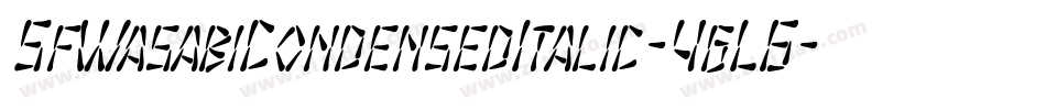 SfWasabiCondensedItalic-4gL6字体转换 SfWasabiCondensedItalic-4gL6字体转换