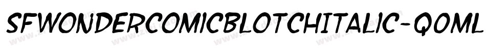 SfWonderComicBlotchItalic-q0ml字体转换 SfWonderComicBlotchItalic-q0ml字体转换