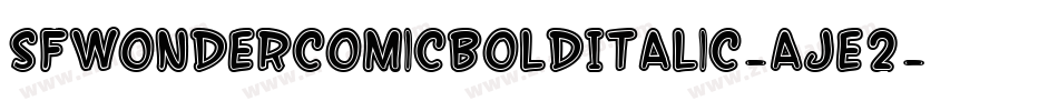 SfWonderComicBoldItalic-AJE2字体转换
