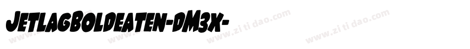 JetlagBoldeaten-dM3x字体转换