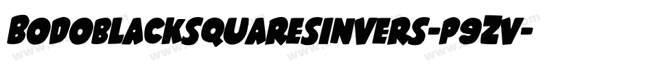 Bodoblacksquaresinvers-p9Zv字体转换 Bodoblacksquaresinvers-p9Zv字体转换