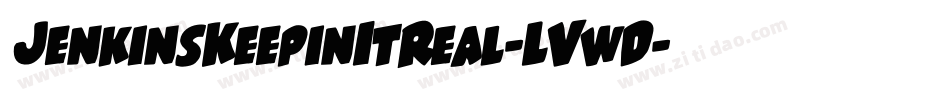 JenkinsKeepinItReal-LVwD字体转换 JenkinsKeepinItReal-LVwD字体转换