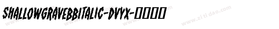 ShallowgravebbItalic-dvyx字体转换