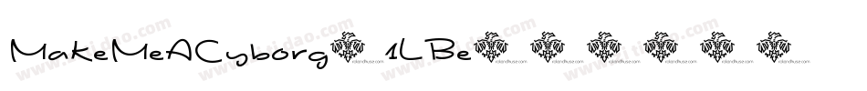 MakeMeACyborg-1LBe字体转换