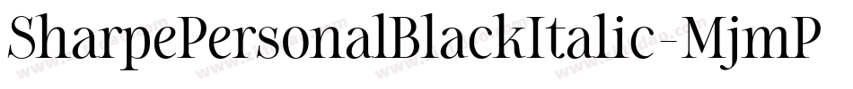 SharpePersonalBlackItalic-MjmP字体转换 SharpePersonalBlackItalic-MjmP字体转换
