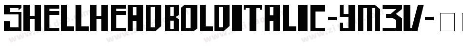 ShellheadBoldItalic-YM3v字体转换