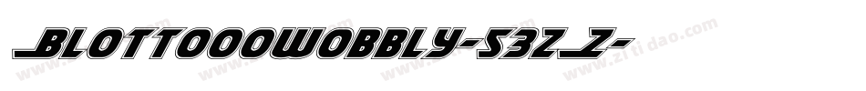 Blottooowobbly-53zZ字体转换 Blottooowobbly-53zZ字体转换