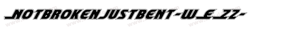 Notbrokenjustbent-wEZz字体转换