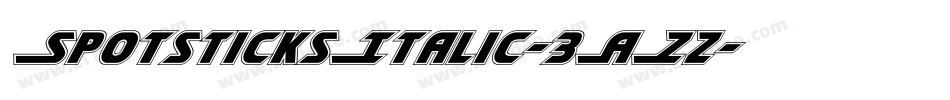 SpotsticksItalic-3AZz字体转换 SpotsticksItalic-3AZz字体转换