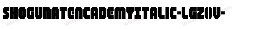 ShogunateAcademyItalic-lgZ0V字体转换 ShogunateAcademyItalic-lgZ0V字体转换