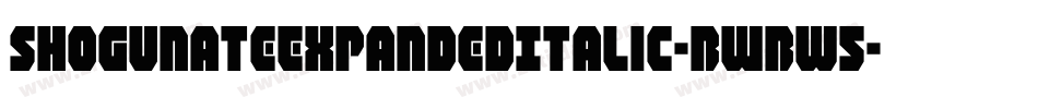 ShogunateExpandedItalic-BWBw5字体转换 ShogunateExpandedItalic-BWBw5字体转换