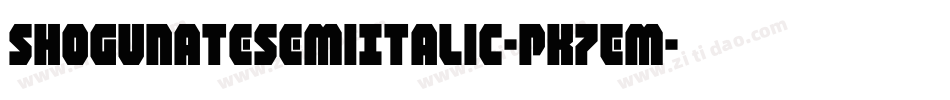 ShogunateSemiItalic-PK7Em字体转换