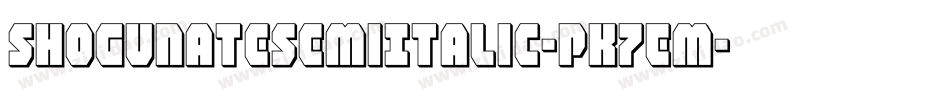 ShogunateSemiItalic-PK7Em字体转换