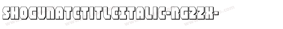 ShogunateTitleItalic-rg2Zx字体转换 ShogunateTitleItalic-rg2Zx字体转换