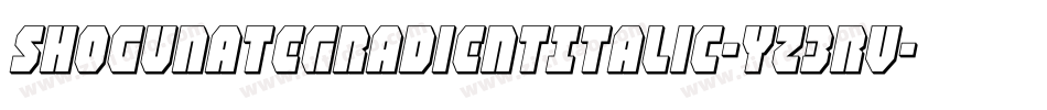 ShogunateGradientItalic-Yz3Rv字体转换 ShogunateGradientItalic-Yz3Rv字体转换