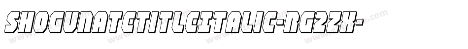 ShogunateTitleItalic-rg2Zx字体转换 ShogunateTitleItalic-rg2Zx字体转换