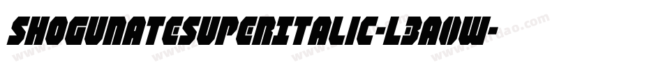 ShogunateSuperItalic-L3a0W字体转换