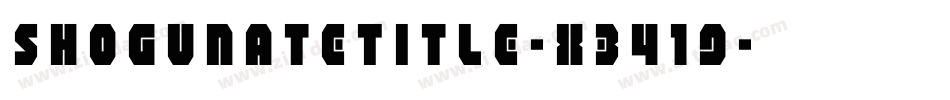 ShogunateTitle-X3419字体转换