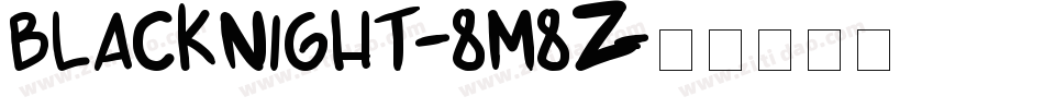 BlackNight-8M8z字体转换 BlackNight-8M8z字体转换