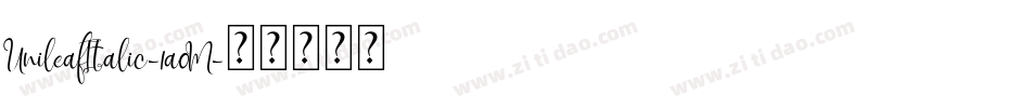 UnileafItalic-1a0M字体转换 UnileafItalic-1a0M字体转换