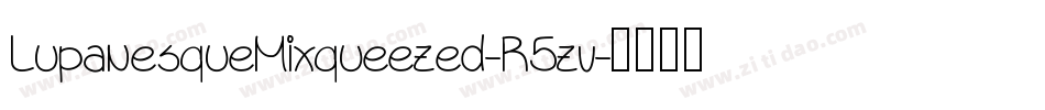 LupanesqueMixqueezed-R5zv字体转换