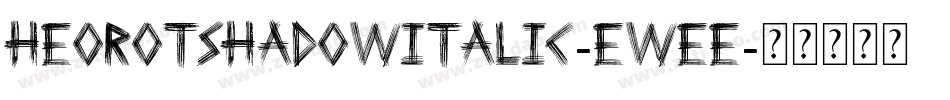 HeorotShadowItalic-EWEe字体转换