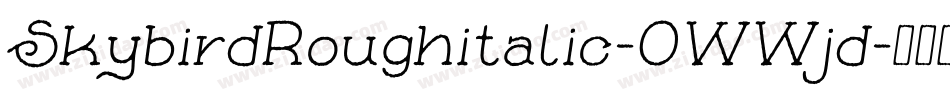 SkybirdRoughitalic-0WWjd字体转换