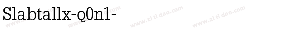 Slabtallx-q0n1字体转换 Slabtallx-q0n1字体转换